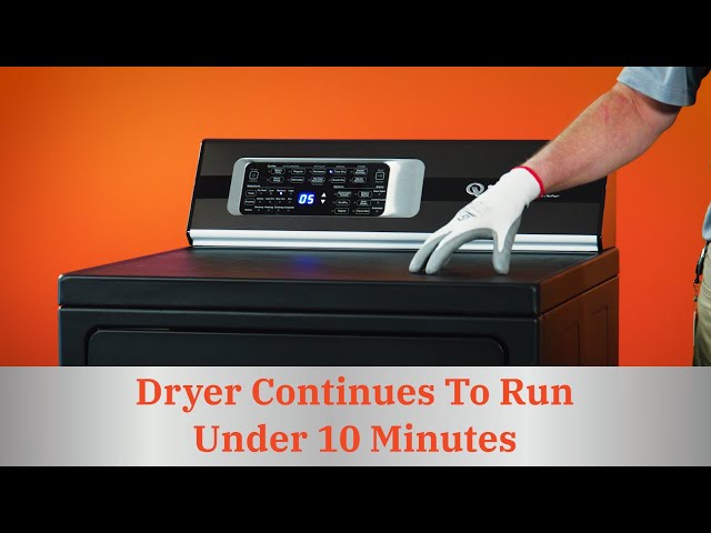 Dryer Continues To Run Under 10 Minutes